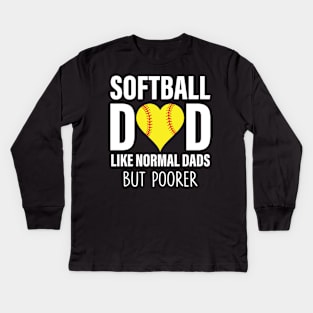 Softball Dad Like Normal Dads But Poorer Kids Long Sleeve T-Shirt